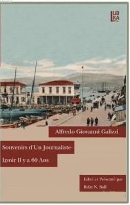 Souvenirs D'un Journaliste - Izmir Il y a 60 Ans Alfredo Giovanni Gali