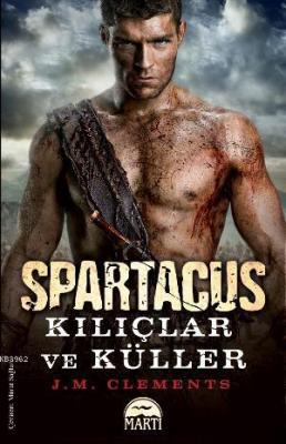 Spartacus: Kılıçlar ve Küller J. M. Clements
