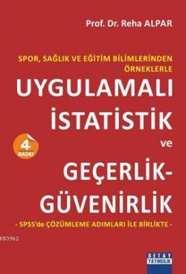 Spor, Sağlık ve Eğitim Bilimlerinden Örneklerle Uygulamalı istatistik ve Geçerlik - Güvenirlik