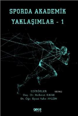 Sporda Akademik Yaklaşımlar - 1 Mehmet Ilkım