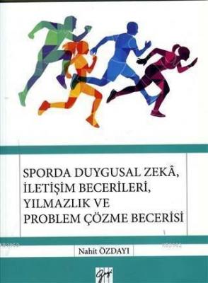 Sporda Duygusal Zeka, İletişim Becerileri, Yılmazlık ve Problem Çözme Becerisi