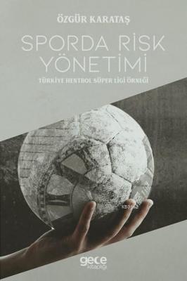 Sporda Risk Yönetimi -Türkiye Hentbol Süper Ligi Örneği Özgür Karataş