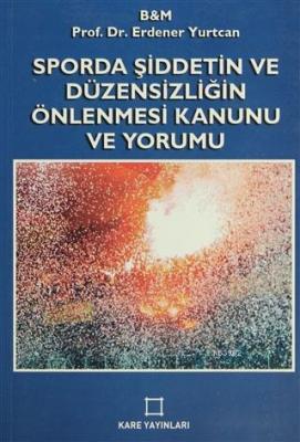 Sporda Şiddetin ve Düzensizliğin Önlenmesi Kanunu ve Yorumu