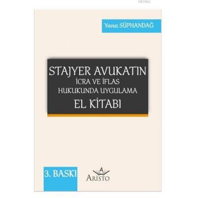Stajyer Avukatın İcra ve İflas Hukukunda Uygulama El Kitabı Yavuz Süph