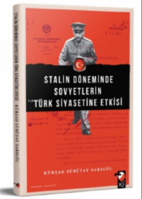 Stalin Döneminde Sovyetlerin Türk Siyasetine Etkisi Kürşad Sübütay Sar