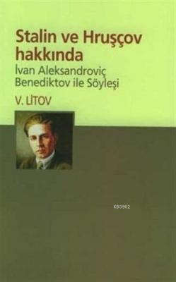 Stalin ve Hruşçov Hakkında Ivan Aleksandroviç Benediktov ile Söyleşi V