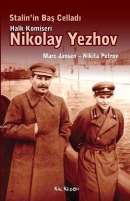 Stalin'in Baş Celladı: Halk Komiseri Nikolay Yezhov Marc Jansen Nikita