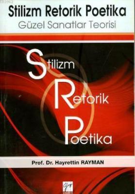 Stilzm Retorik Poetika - Güzel Sanatlar Teorisi Hayrettin Rayman