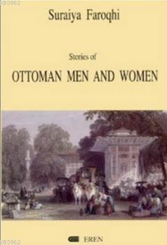 Stories of Ottoman Men and Women Suraiya Faroqhi