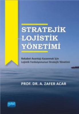 Stratejik Lojistik Yönetimi A. Zafer Acar