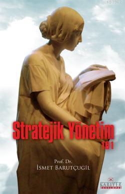 Stratejik Yönetim 101 İsmet Barutçugil