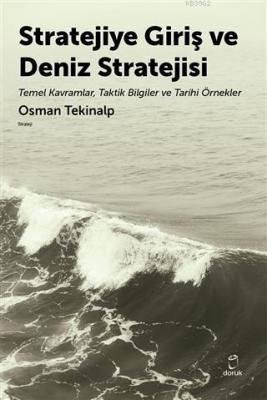 Stratejiye Giriş ve Deniz Stratejisi Temel Kavramlar Taktik Bilgiler ve Tarihi Örnekler