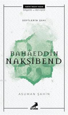 Sufılerin Şahı Bahaeddin Nakşibend