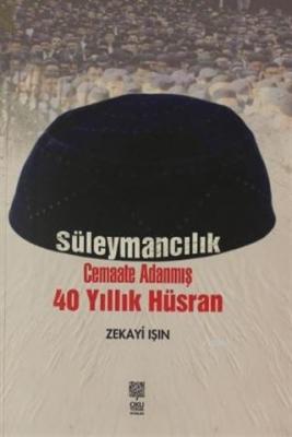 Süleymancılık Cemaate Adanmış 40 Yıllık Hüsran Zekayi Işın