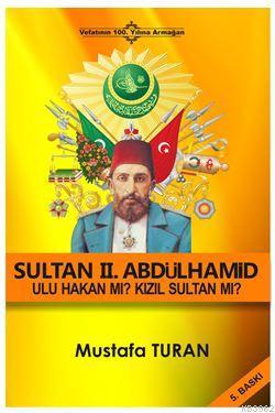 Sultan 2. Abdulhamid - Ulu Hakan mı? Kızıl Sultan mı?