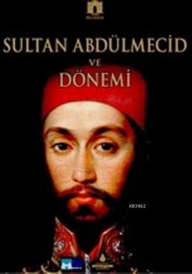 Sultan Abdülmecid ve Dönemi Kolektif