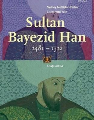 Sultan Bayezid Han 1481 - 1512 Sydney Nettleton Fisher