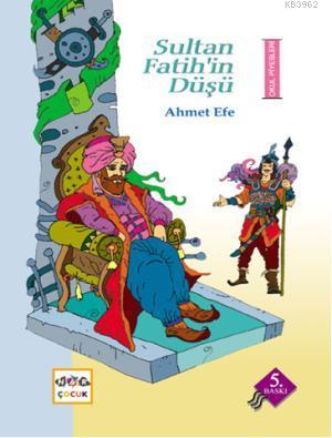 Sultan Fatih'in Düşü Ahmet Efe