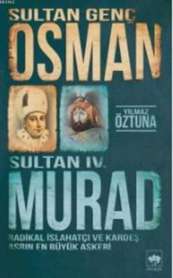 Sultan Genç Osman ve Sultan IV. Murad Yılmaz Öztuna