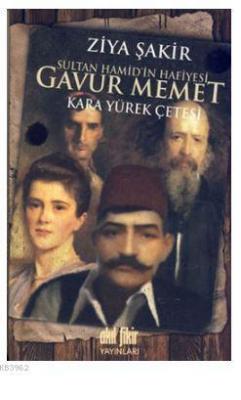 Sultan Hamid'in Hafiyesi Gavur Memet Ziya Şakir