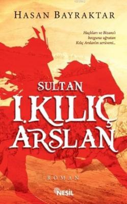 Sultan I. Kılıç Arslan Hasan Bayraktar