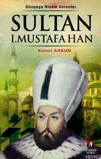Sultan I. Mustafa Han Kemal Arkun