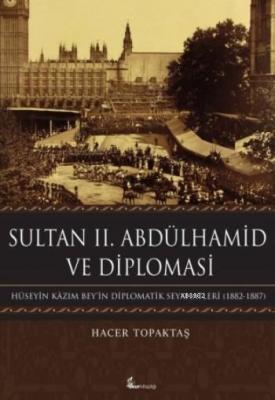 Sultan II. Abdülhamid Ve Diplomasi Hacer Topaktaş