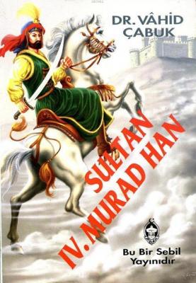 Sultan IV. Murad Han Vahid Çabuk