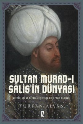 Sultan Murad-ı Salis'in Dünyası Türkan Alvan