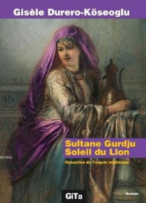 Sultane Gurdju Soleil du Lion Gisele Durero Köseoğlu