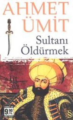 Sultanı Öldürmek (Cep Boy) Ahmet Ümit