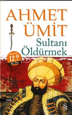 Sultanı Öldürmek (Midi Boy) Ahmet Ümit