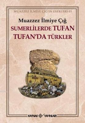 Sumerlilerde Tufan Tufan'da Türkler (1. Hamur) Muazzez İlmiye Çığ