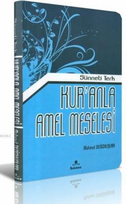 Sünneti Terk Kur'anla Amel Meselesi