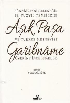 Sünni-İrfani Geleneğin 14. Yüzyıl Temsilcisi Aşık Paşa ve Türkçe Mesnevisi