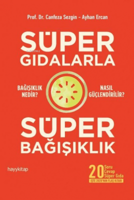 Süper Gıdalarla Süper Bağışıklık Canfeza Sezgin Ayhan Ercan