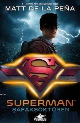 Superman: Şafaksöktüren (DC İkonlar) Mett De La Pena