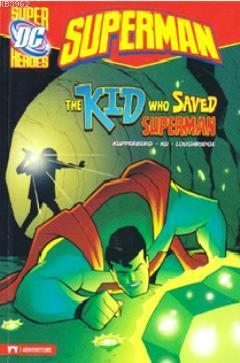 Superman - The Kid Who Saved Superman Paul Kupperberg