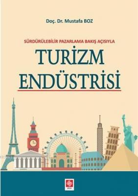 Sürdürülebilir Pazarlama Bakış Açısıyla Turizm Endüstrisi Mustafa Boz