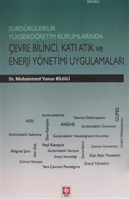 Sürdürülebilir Yükseköğretim Kurumlarında Çevre Bilinci, Katı Atık ve Enerji Yönetimi Uygulamaları