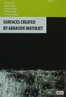 Surfaces Created By Abrasive Waterjet Mustafa Yağımlı