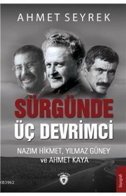Sürgünde Üç Devrimci Ahmet Seyrek