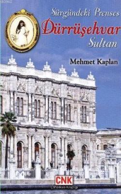 Sürgündeki Prenses Dürrüşehvar Sultan Mehmet Kaplan