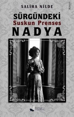 Sürgündeki Suskun Prenses Nadya Saliha Nilde
