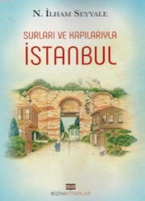 Surları ve Kapılarıyla İstanbul N.İlham Seyyale