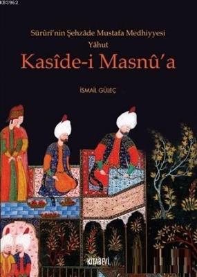 Süruri'nin Şehzade Mustafa Medhiyyesi Yahut Kaside-i Masnu'a İsmail Gü