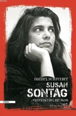 Susan Sontag - Entelektüel Bir İkon Daniel Schreiber