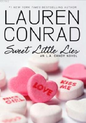 Sweet Little Lies: An L.A. Candy Novel Lauren Conrad