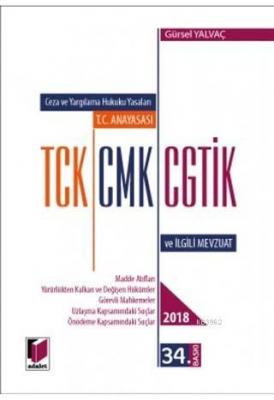 T.C. Anayasası TCK CMK CGTİK ve İlgili Mevzuat 2018 Gürsel Yalvaç