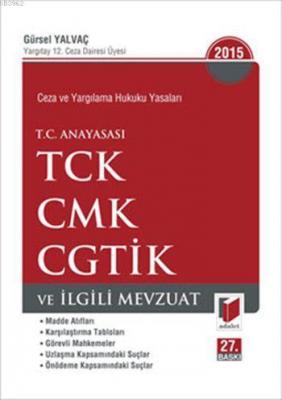 T. C. Anayasası TCK, CMK, CGTİK VE İlgili Mevzuat (Cep Boy) Gürsel Yal